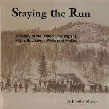 Staying the run : a history of the United Townships of Rolph, Buchanan, Wylie and McKay